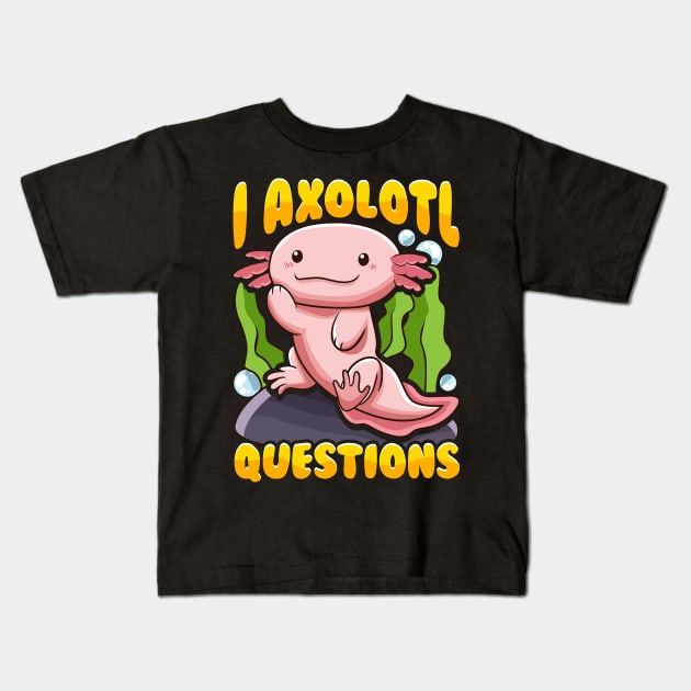 Cute & Funny I Axolotl Questions Pun Walking Fish Kids T-Shirt by theperfectpresents